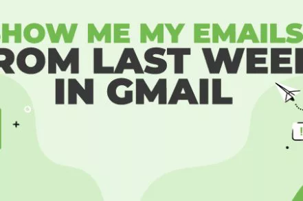 Display My Gmail Emails From Last Week