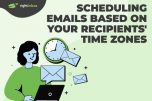 How to Schedule Emails Based on Your Recipient’s Time Zone
