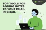 4 Top Tools for Adding Notes to Your Email in Gmail