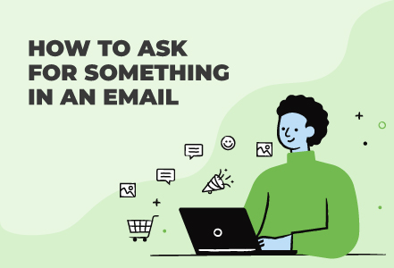 How to Ask for Something in an Email (With Examples)