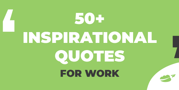 50+ Inspirational Quotes for Work in 2024