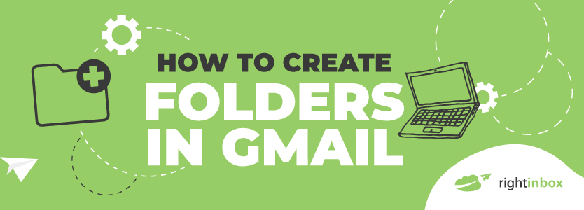 How to Create Folders in Gmail - Everything you Need to Know